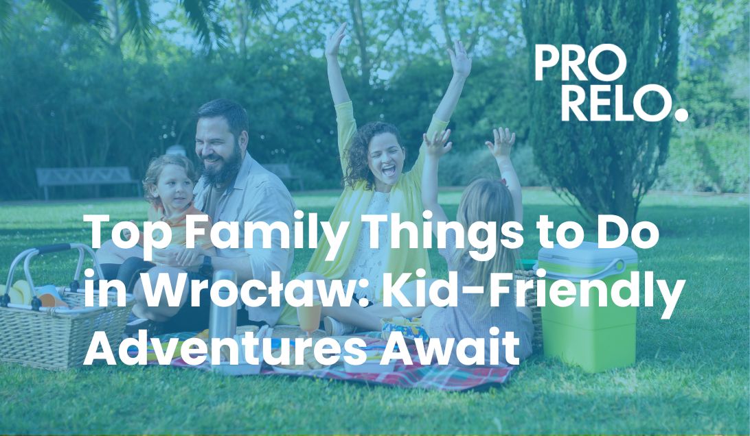 ProRelo Blog: Top Family Things to Do
in Wrocław: Kid-Friendly Adventures Await